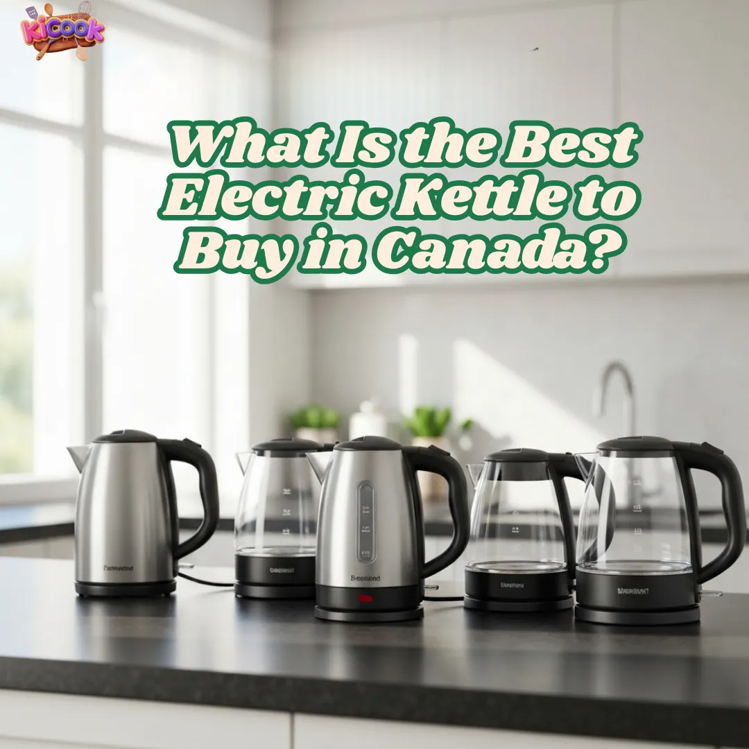 What Is the Best Electric Kettle to Buy in Canada