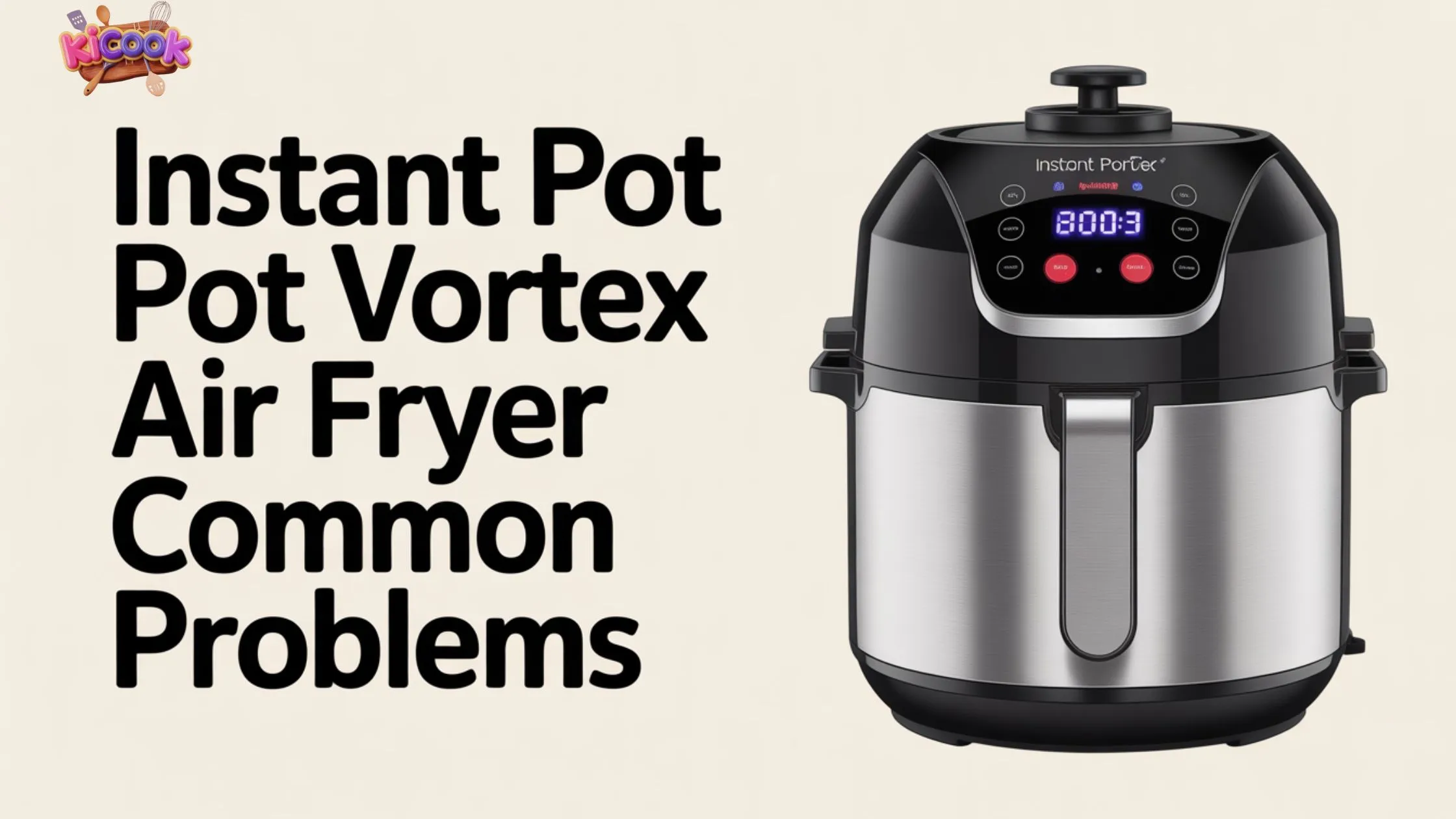 Instant Pot Vortex Air Fryer Common Problems