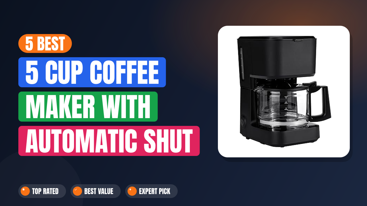 5 Best 5 Cup Coffee Maker With Automatic Shut Off 2026