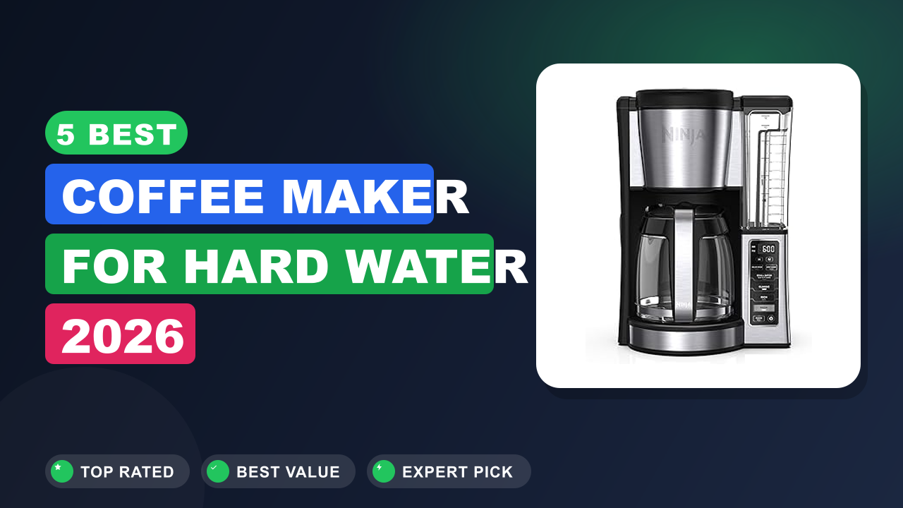 5 Best Coffee Maker for Hard Water 2026