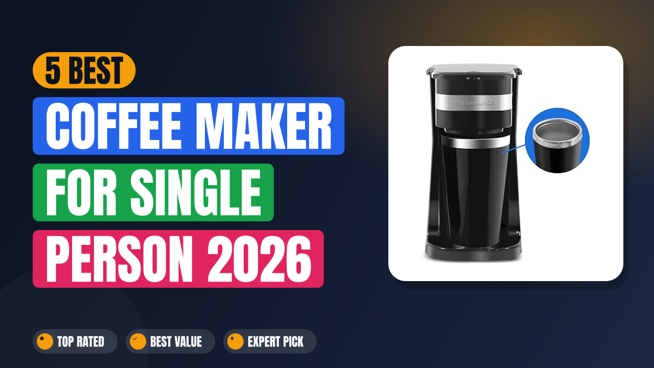 5 Best Coffee Maker for Single Person 2026