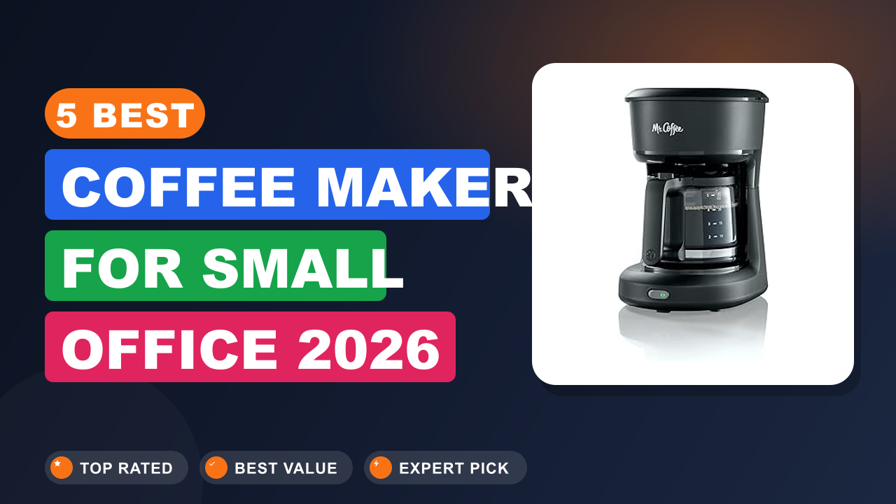 5 Best Coffee Maker for Small Office 2026