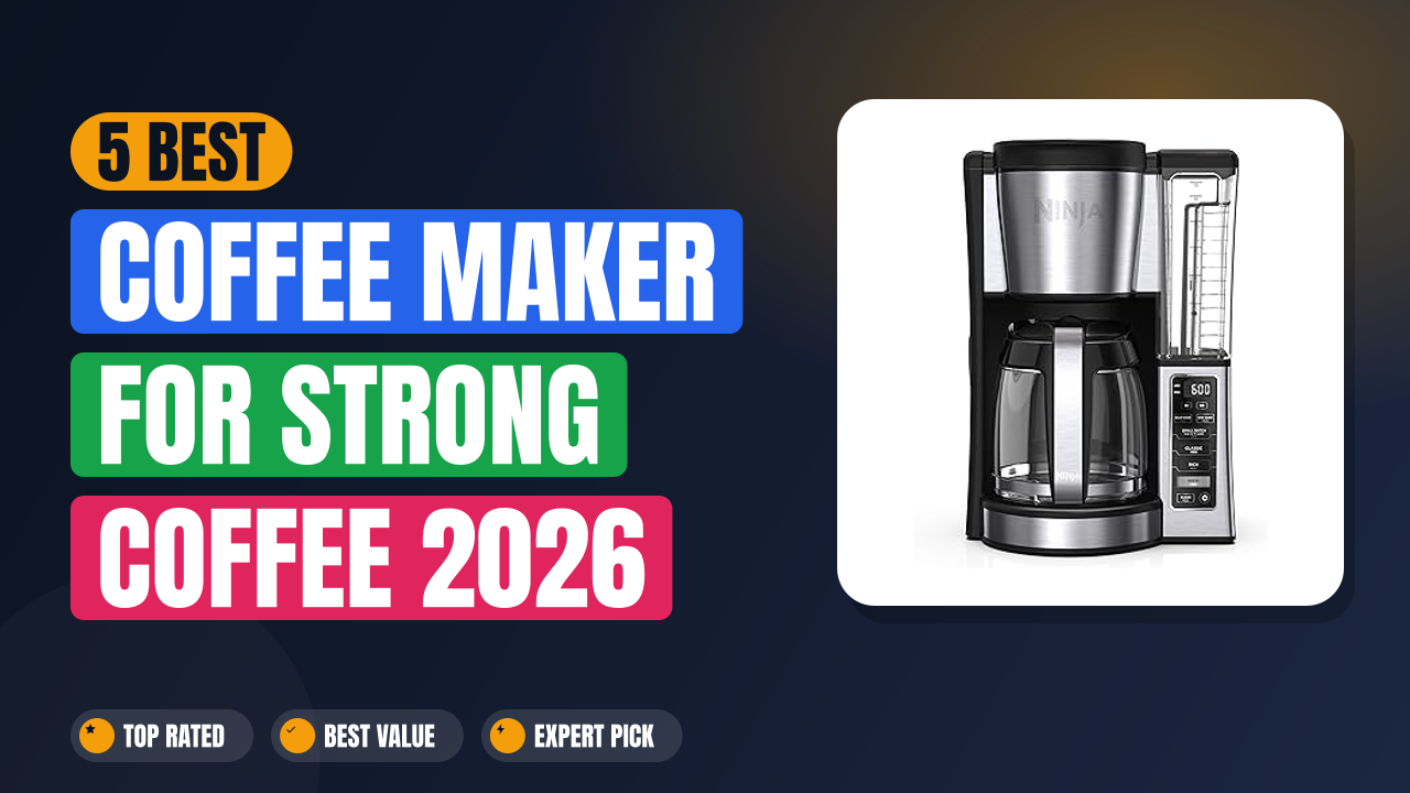5 Best Coffee Maker for Strong Coffee 2026
