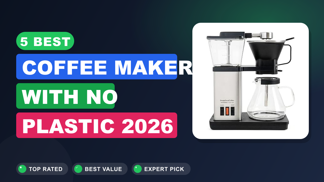 5 Best Coffee Maker With No Plastic 2026