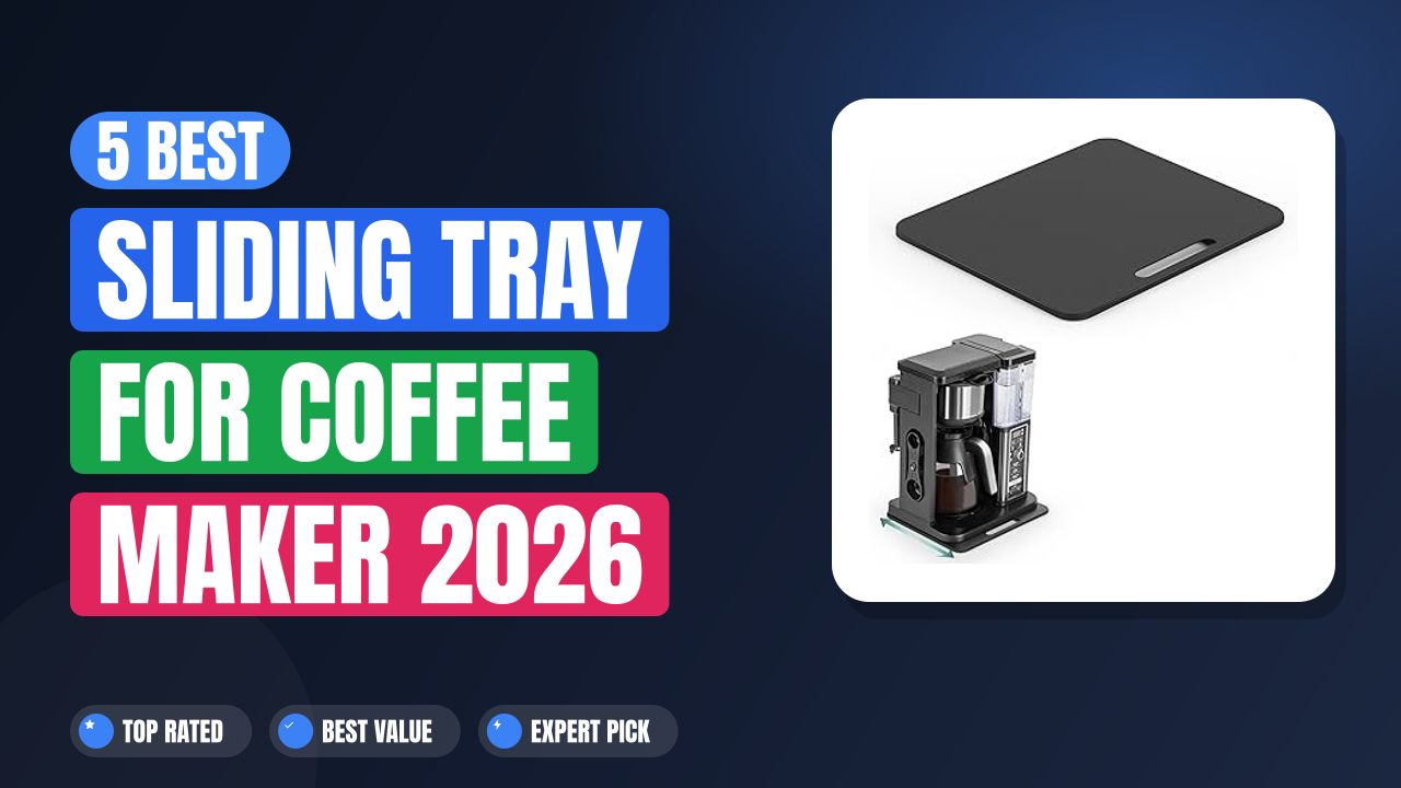 5 Best Sliding Tray for Coffee Maker 2026