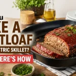 Can You Bake a Meatloaf in an Electric Skillet Yes—Here’s How
