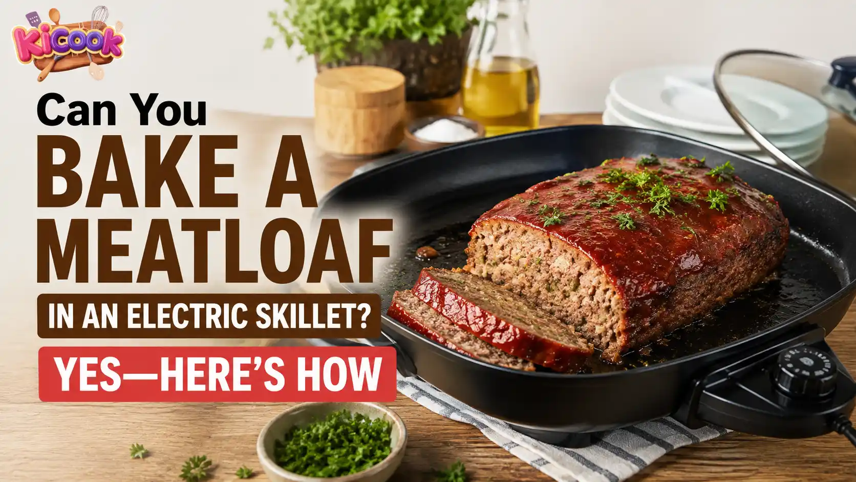 Can You Bake a Meatloaf in an Electric Skillet Yes—Here’s How
