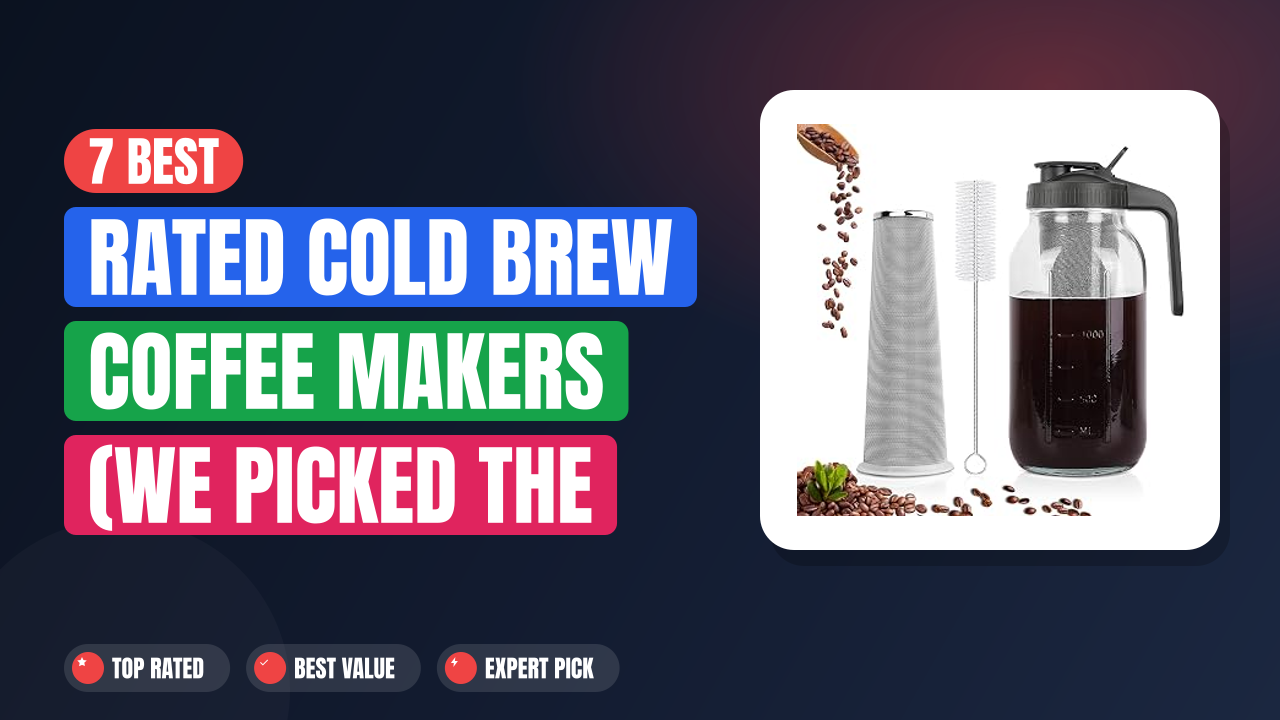 7 Best-Rated Cold Brew Coffee Makers (We Picked the Top