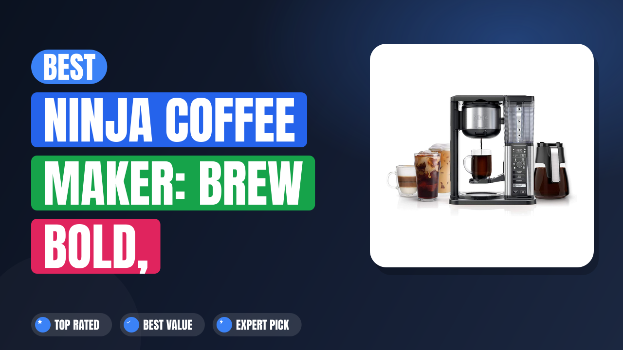 Best Ninja Coffee Maker: Brew Bold, Barista-Style Coffee at