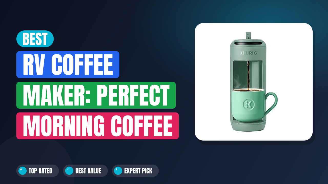 Best RV Coffee Maker: Perfect Morning Coffee on the Road