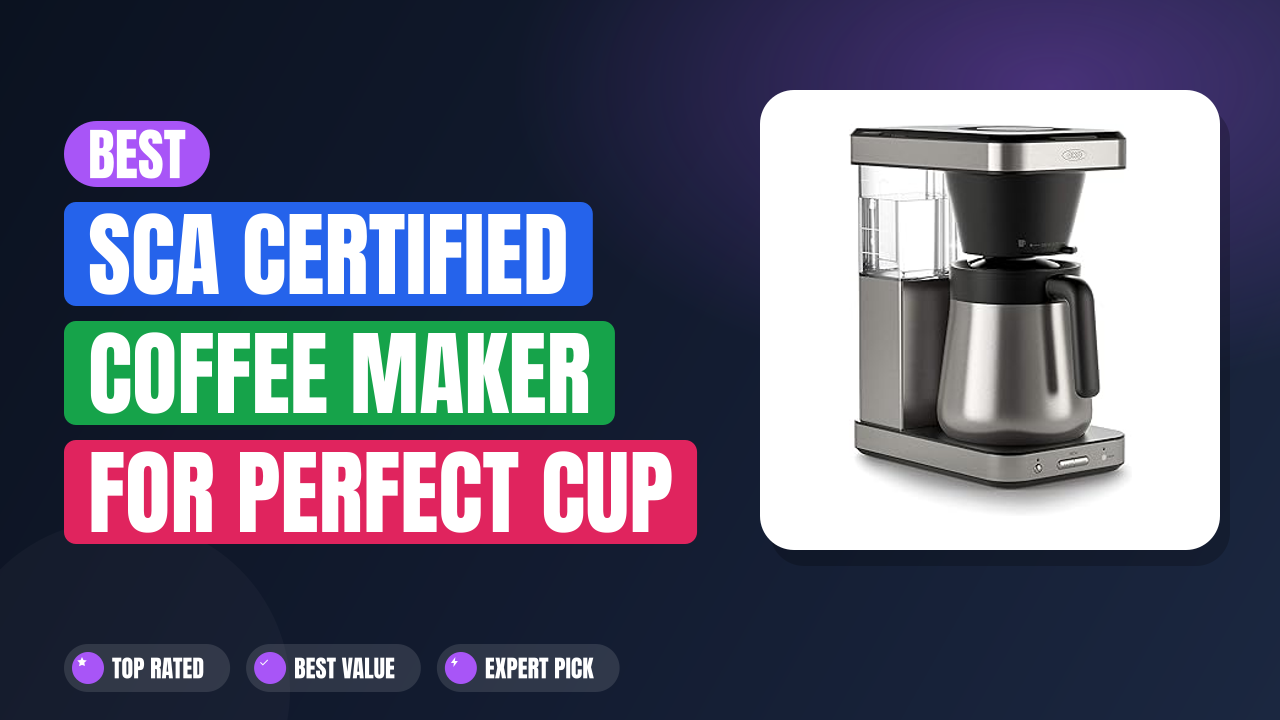 Best SCA Certified Coffee Maker for Perfect Cup Every Time