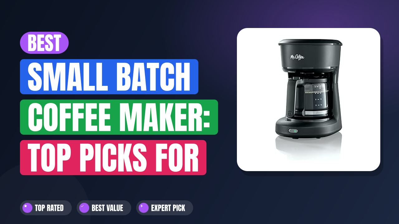 Best Small Batch Coffee Maker: Top Picks for Perfection