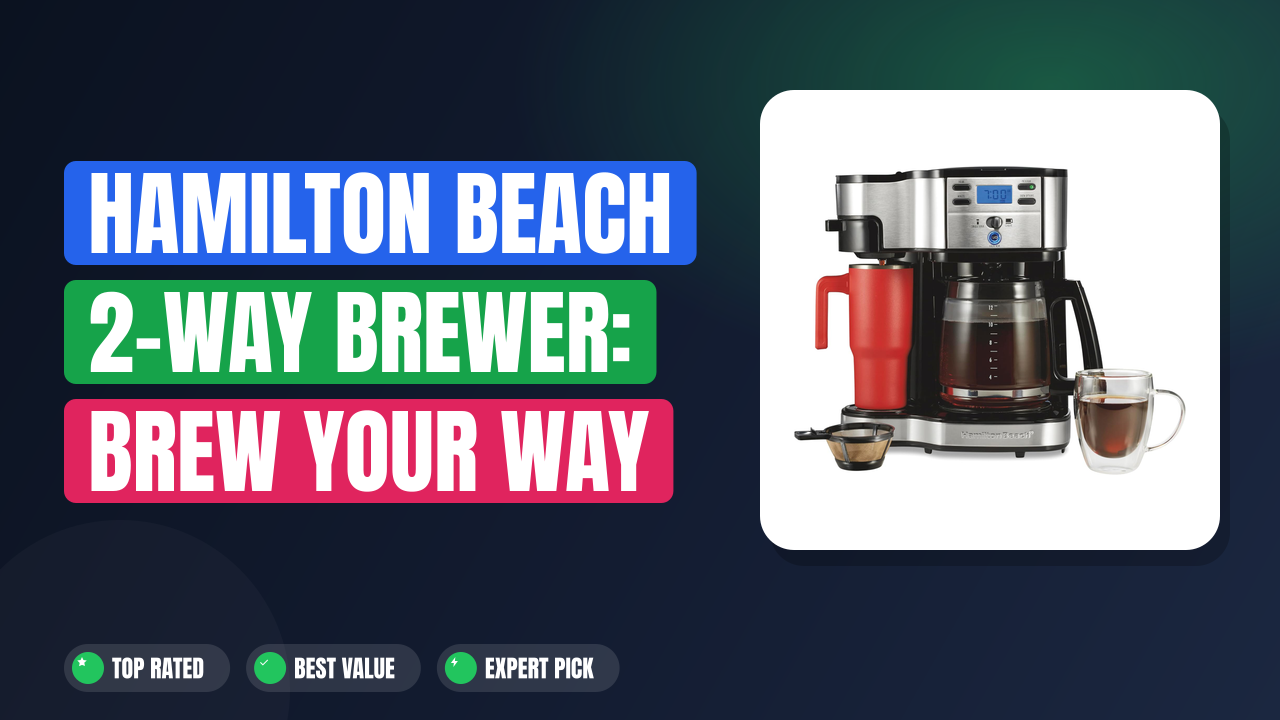 Hamilton Beach 2-Way Brewer: Brew Your Way Every Time